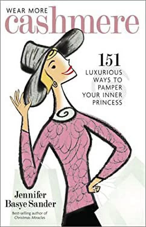 Wear More Cashmere : 151 Luxurious Ways to Pamper Your Inner Princess 9781931412346 Used / Pre-owned