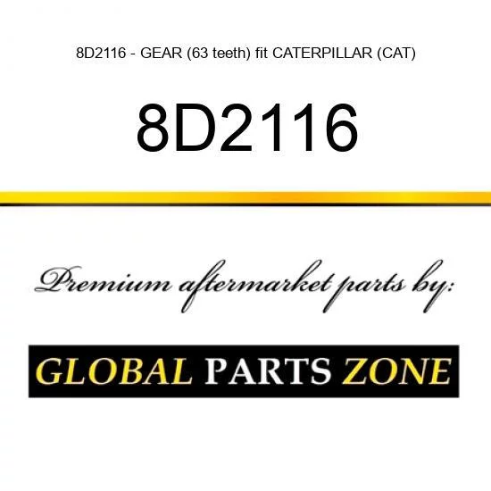 8D2116 - GEAR (63 teeth) fit CATERPILLAR (CAT)
