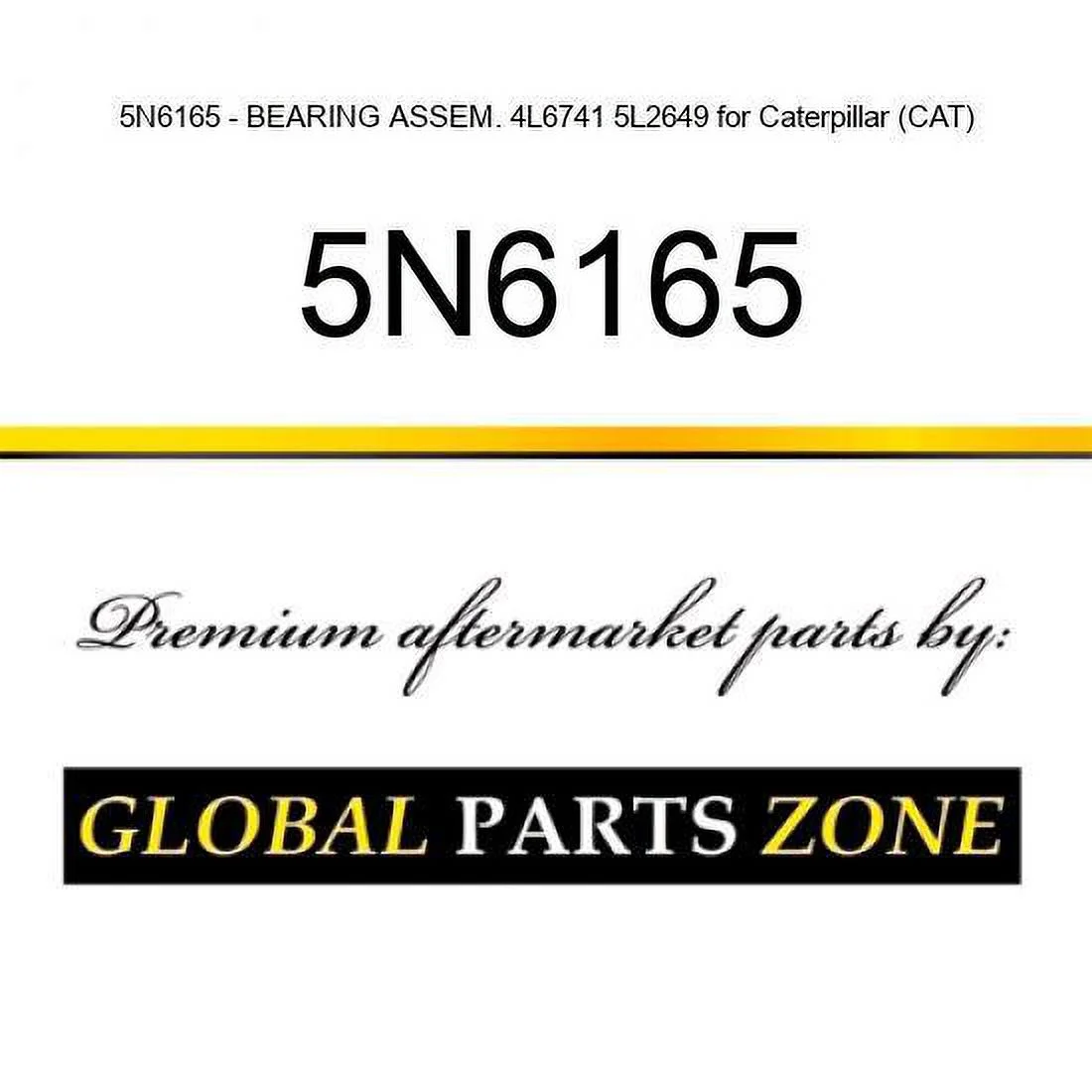 5N6165 - BEARING ASSEM. 4L6741 5L2649 for Caterpillar (CAT)