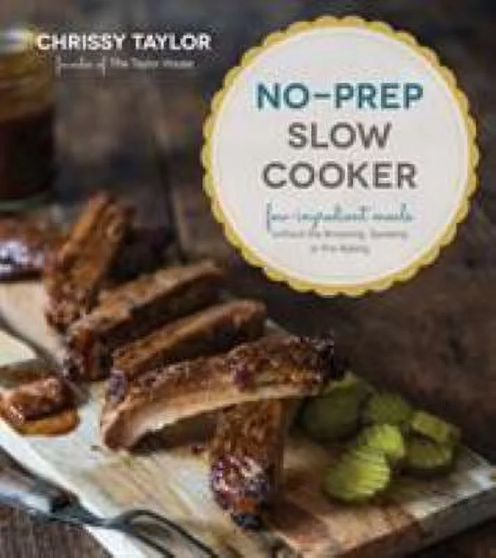 Pre-Owned No-Prep Slow Cooker: Easy, Few-Ingredient Meals Without the Browning, Sauteing or Pre-Baking (Paperback) 1624144276 9781624144271