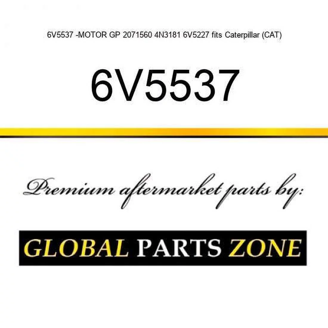 6V5537 -MOTOR GP 2071560 4N3181 6V5227 fits Caterpillar (CAT)
