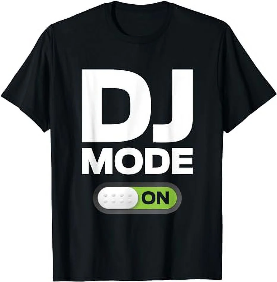 DJ Mode ON T Shirt Clothing Gift For Disc Jockey Men & Women