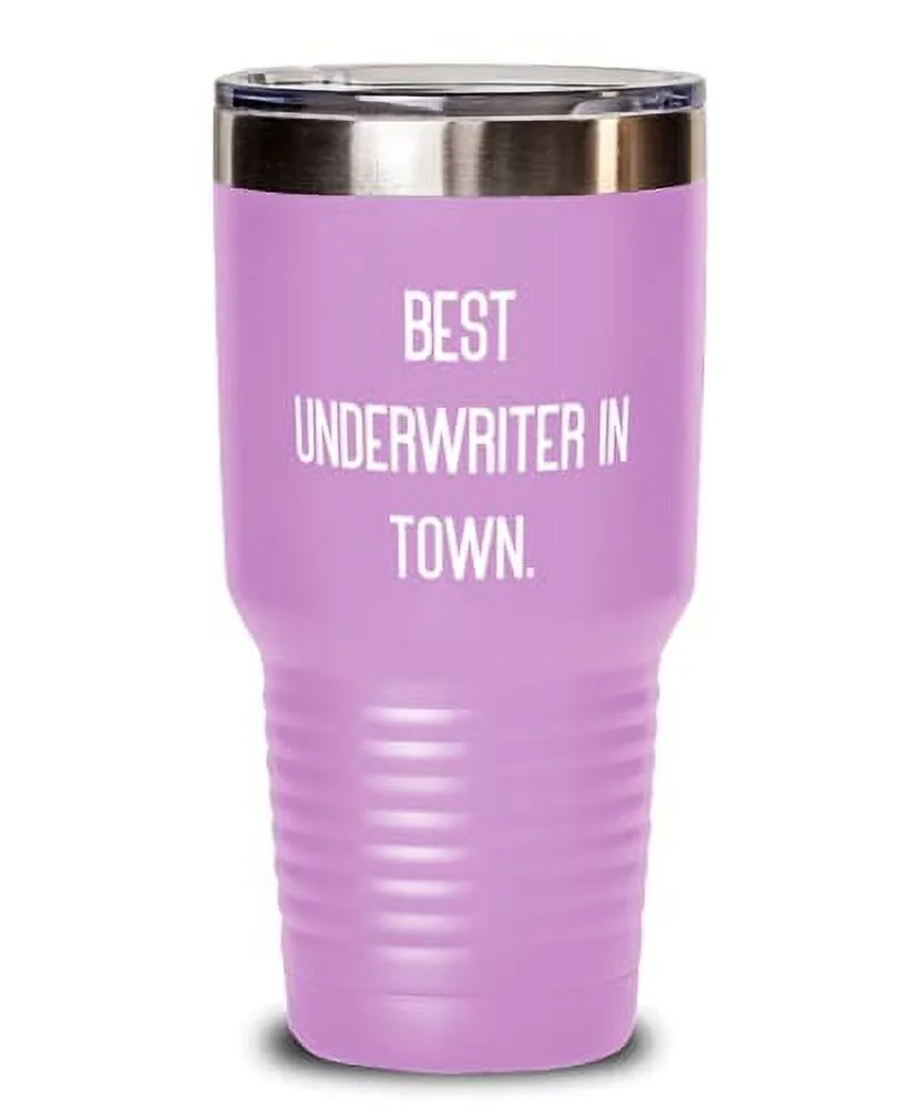 Underwriter For Men Women, Best Underwriter in Town, Brilliant Underwriter 30oz Tumbler, Stainless Steel Tumbler From Coworkers