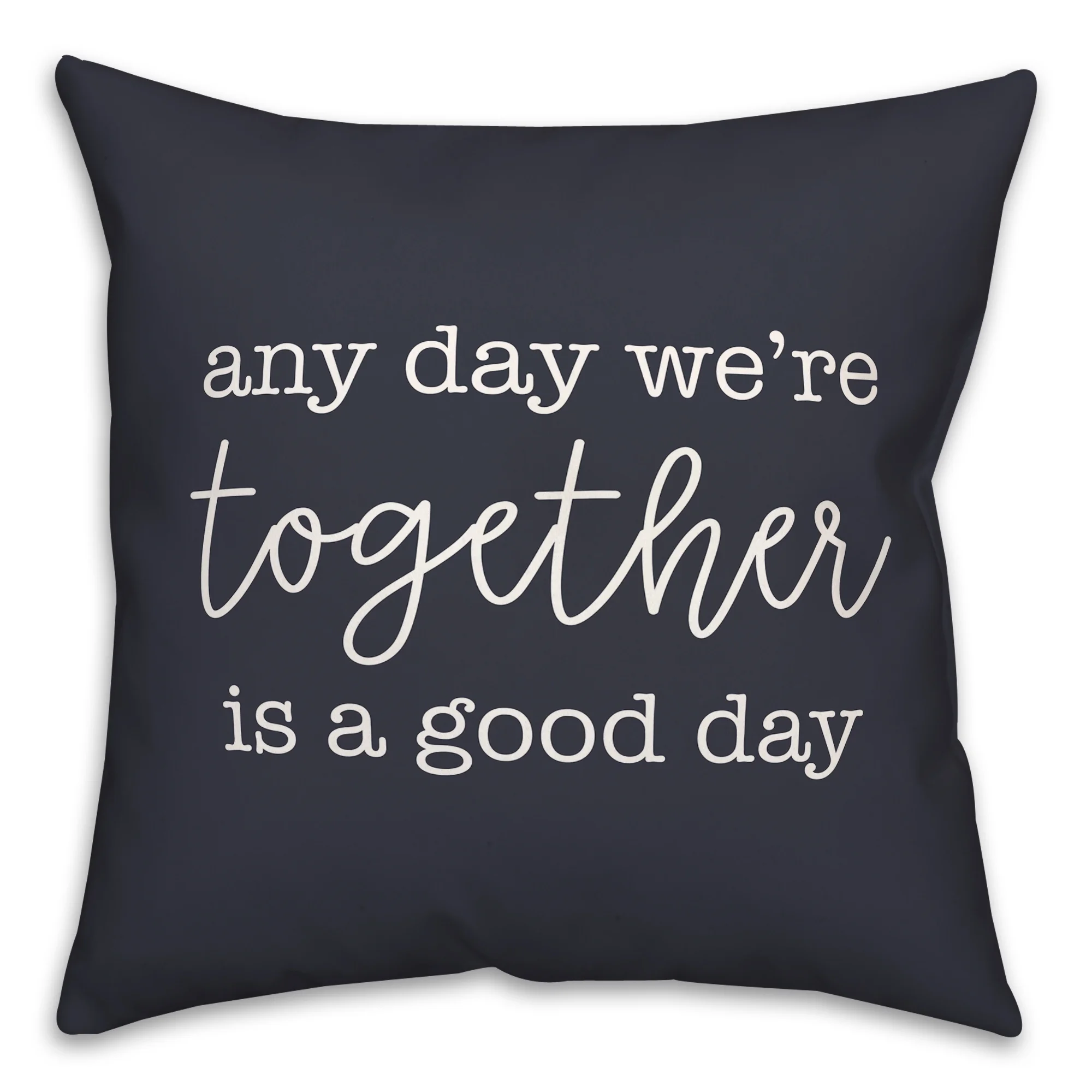 Creative Products Together Is A Good Day Navy 18 x 18 Indoor / Outdoor Pillow