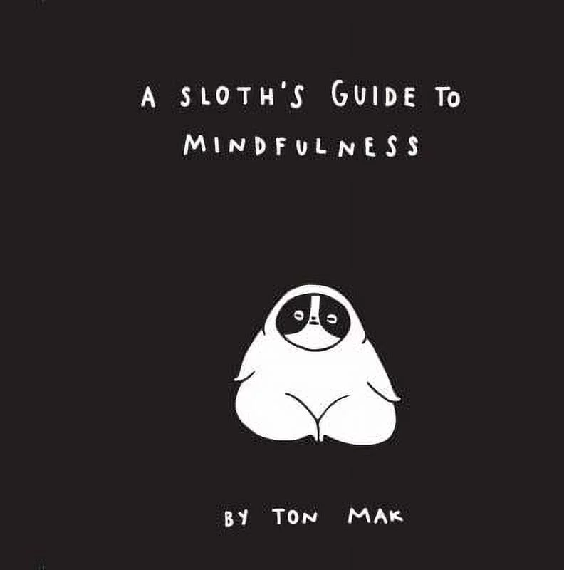 Pre-Owned A Sloth's Guide to Mindfulness (Mindfulness Books, Spiritual Self-Help Book, Funny Meditation Books) 9781452169460