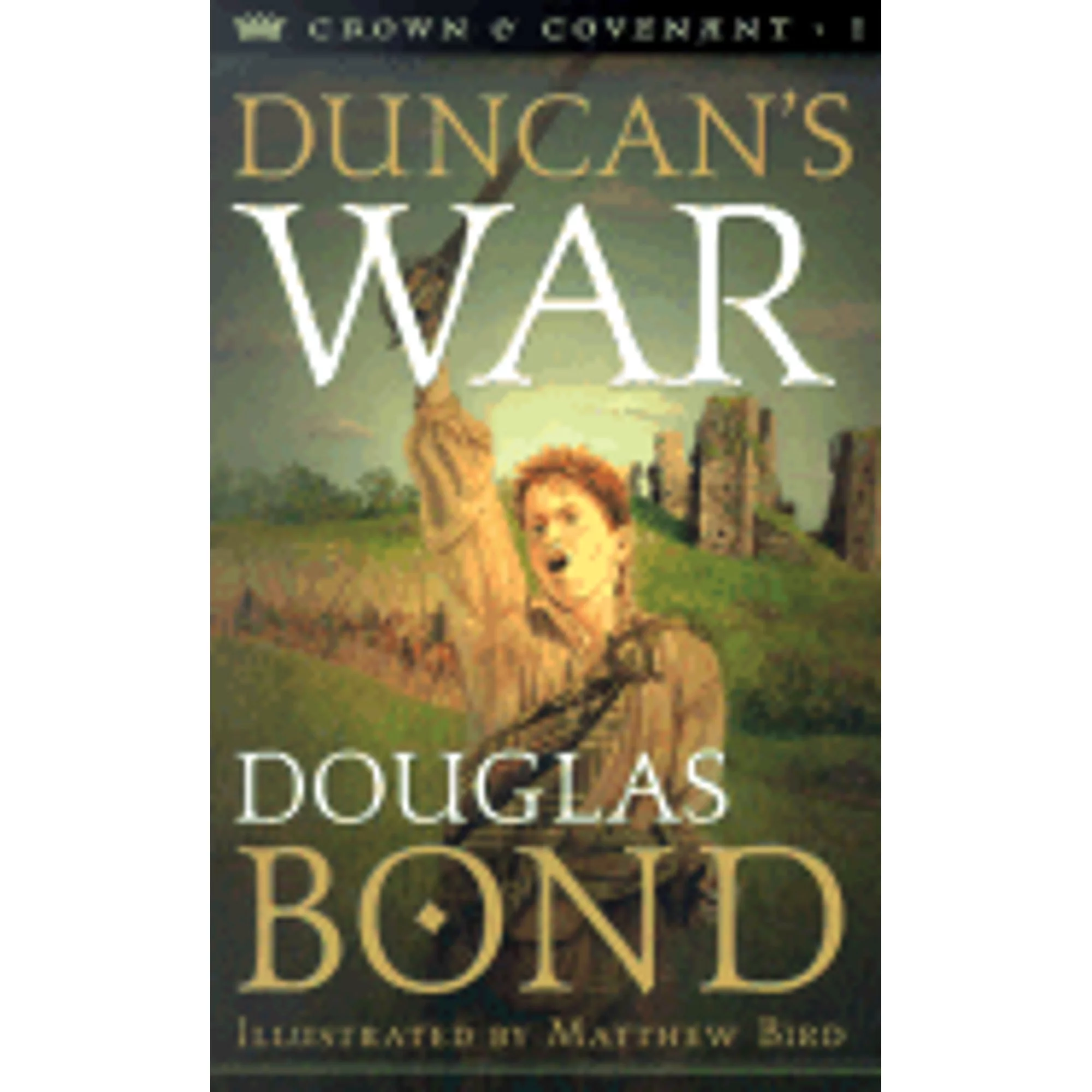 Duncan's War: Crown & Covenant, Book 1 (Pre-Owned Paperback 9780875527420) by Douglas Bond