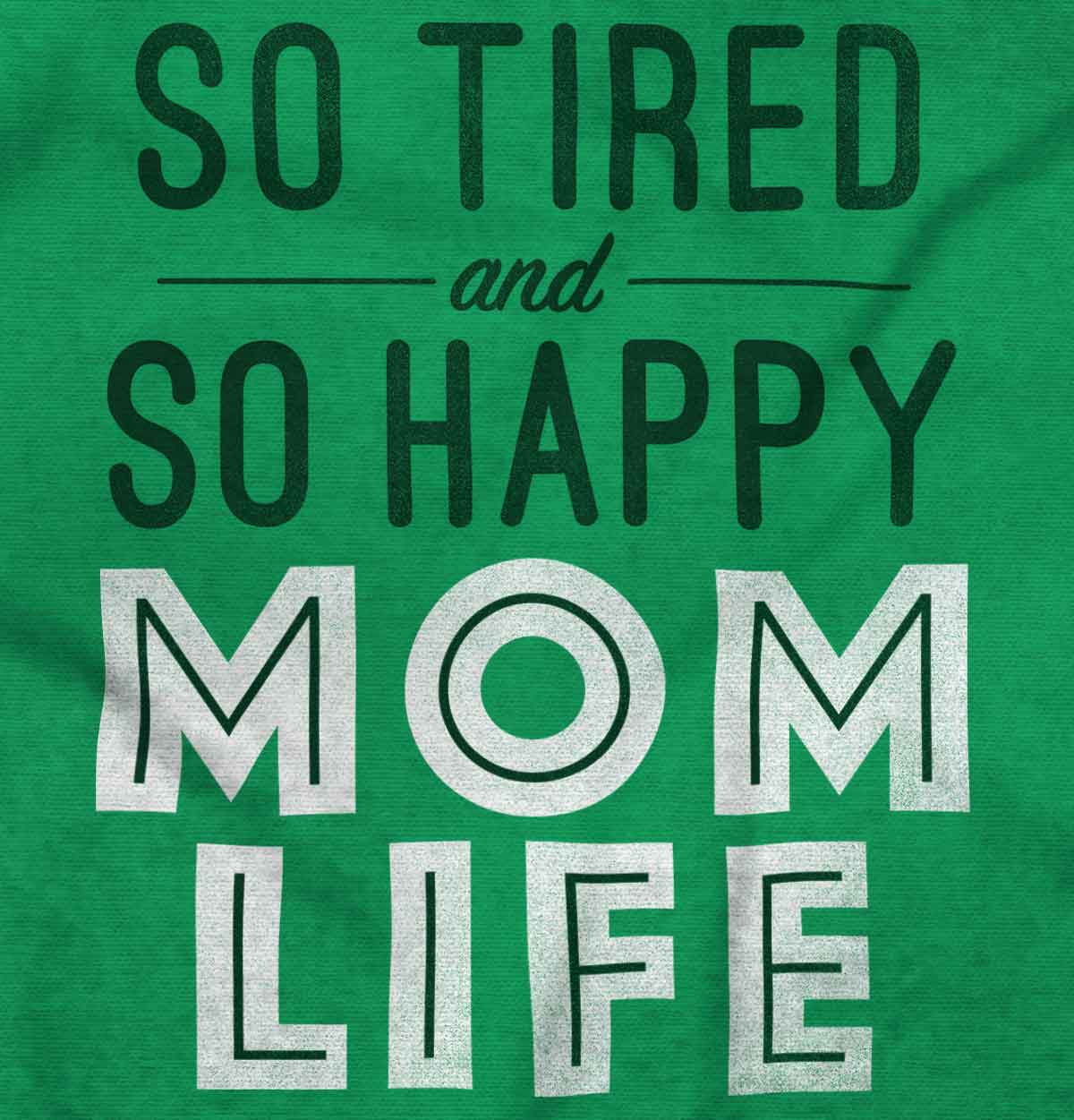 So Tired and So Happy Mom Life Best Women Crewneck Sweatshirt Brisco Brands 3X