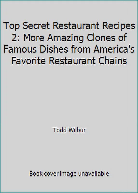 Pre-Owned Top Secret Restaurant Recipes 2: More Amazing Clones of Famous Dishes from America's Favorite Chains (Paperback) 1435152204 9781435152205