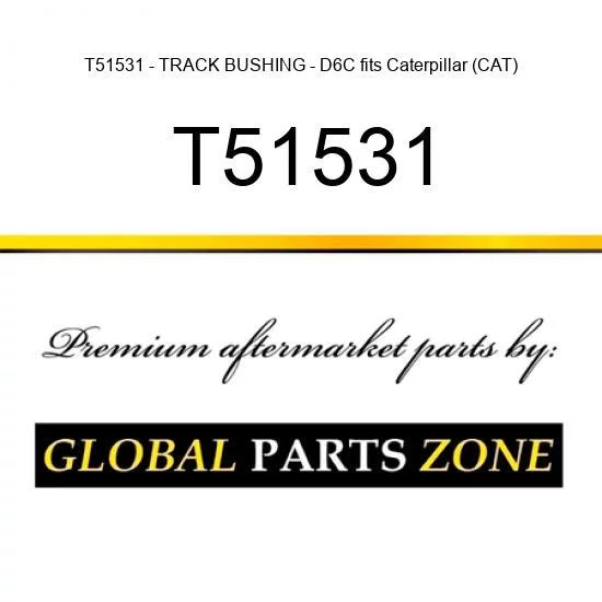 T51531 - TRACK BUSHING - D6C fits Caterpillar (CAT)