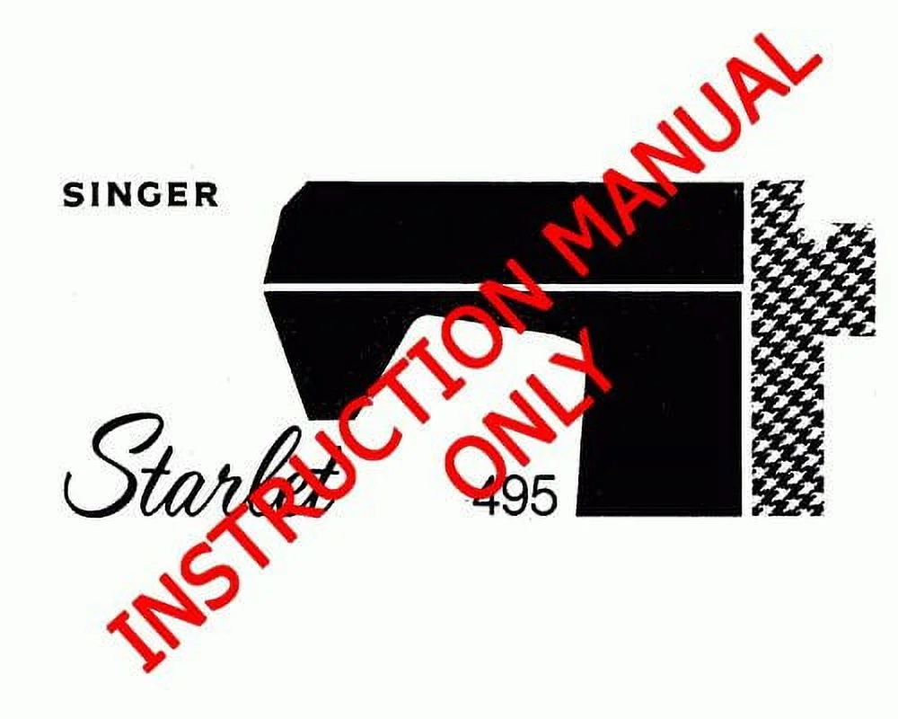 Singer 495 Sewing Machine/Embroidery/Serger Owners Manual Reprint