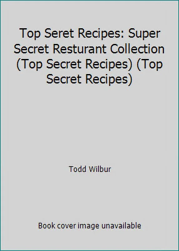 Pre-Owned Top Seret Recipes: Super Secret Resturant Collection (Top Secret Recipes) (Top Secret Recipes) (Hardcover) 0452296412 9780452296411