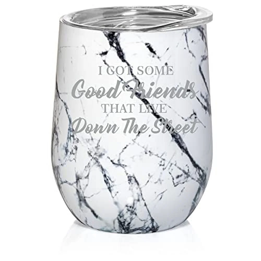 12 oz Double Wall Vacuum Insulated Stainless Steel Stemless Wine Tumbler Glass Coffee Travel Mug With Lid I Got Some Good Friends That Live Down The Street (Black White Marble)