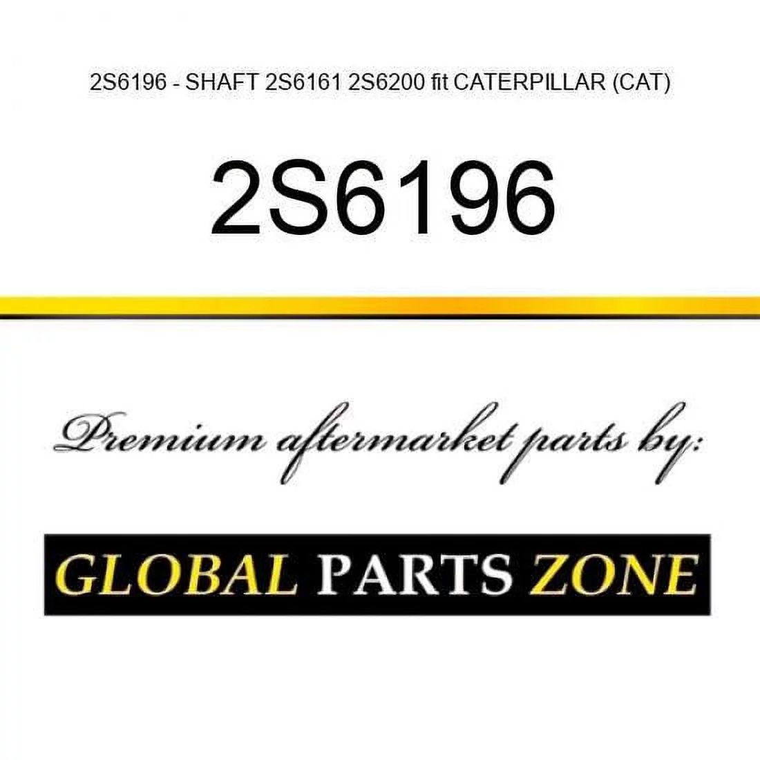 2S6196 - SHAFT 2S6161, 2S6200 fit CATERPILLAR (CAT)