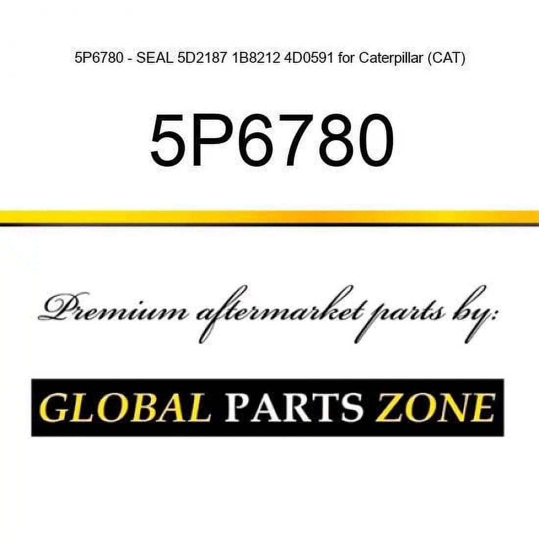 5P6780 - SEAL 5D2187 1B8212 4D0591 for Caterpillar (CAT)