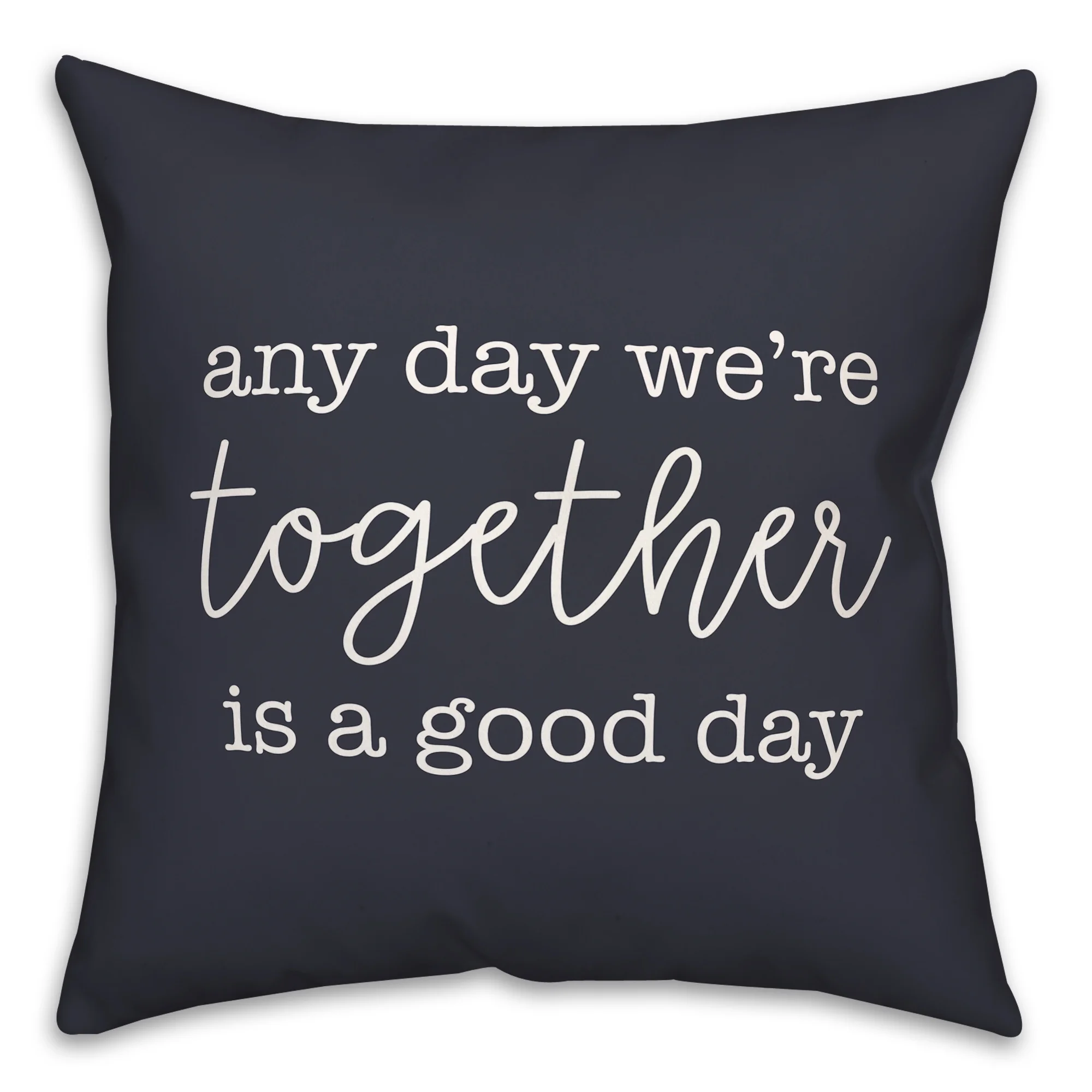 Creative Products Together Is A Good Day Navy 18 x 18 Indoor / Outdoor Pillow