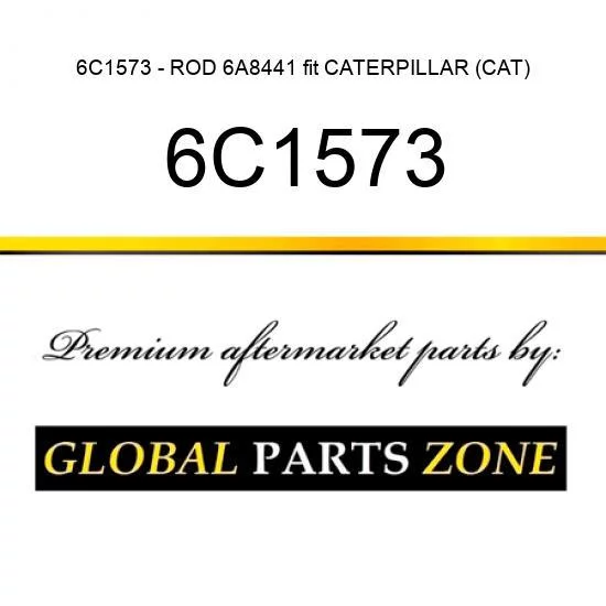 6C1573 - ROD 6A8441 fit CATERPILLAR (CAT)