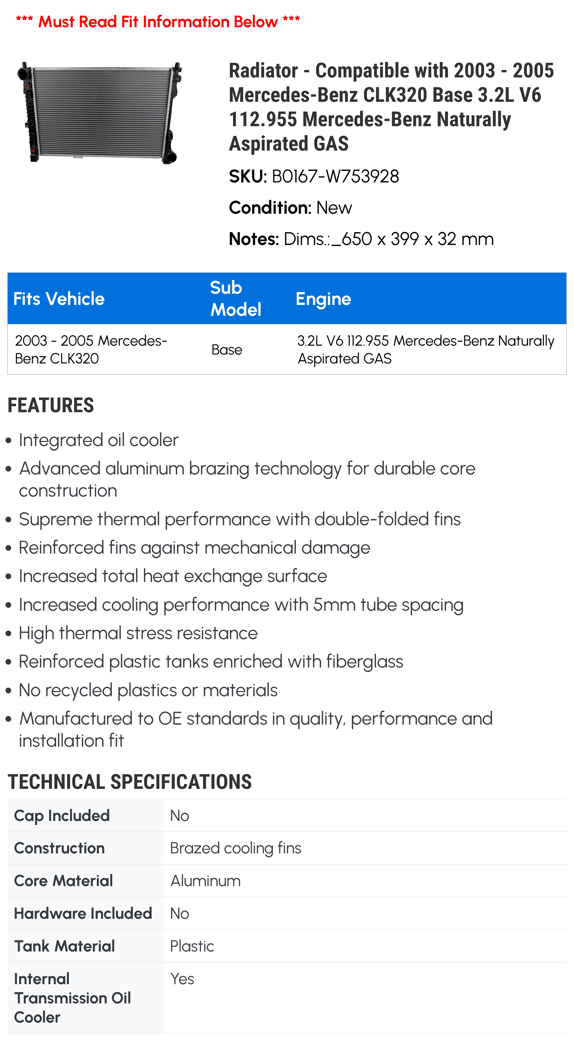 Radiator - Compatible with 2003 - 2005 Mercedes-Benz CLK320 Base 3.2L V6 112.955 Mercedes-Benz Naturally Aspirated GAS 2004
