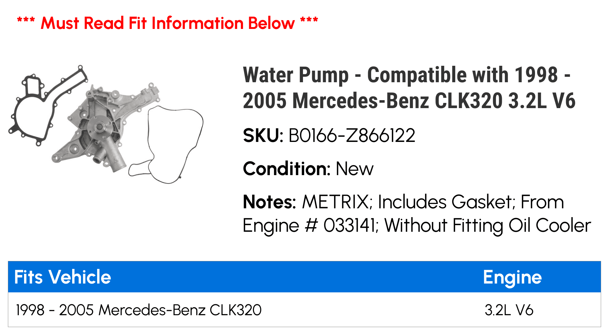 Water Pump - Compatible with 1998 - 2005 Mercedes-Benz CLK320 3.2L V6 1999 2000 2001 2002 2003 2004