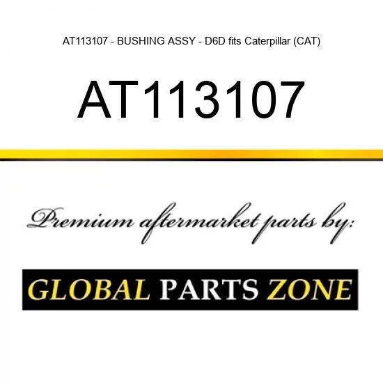 AT113107 - BUSHING ASSY - D6D fits Caterpillar (CAT)