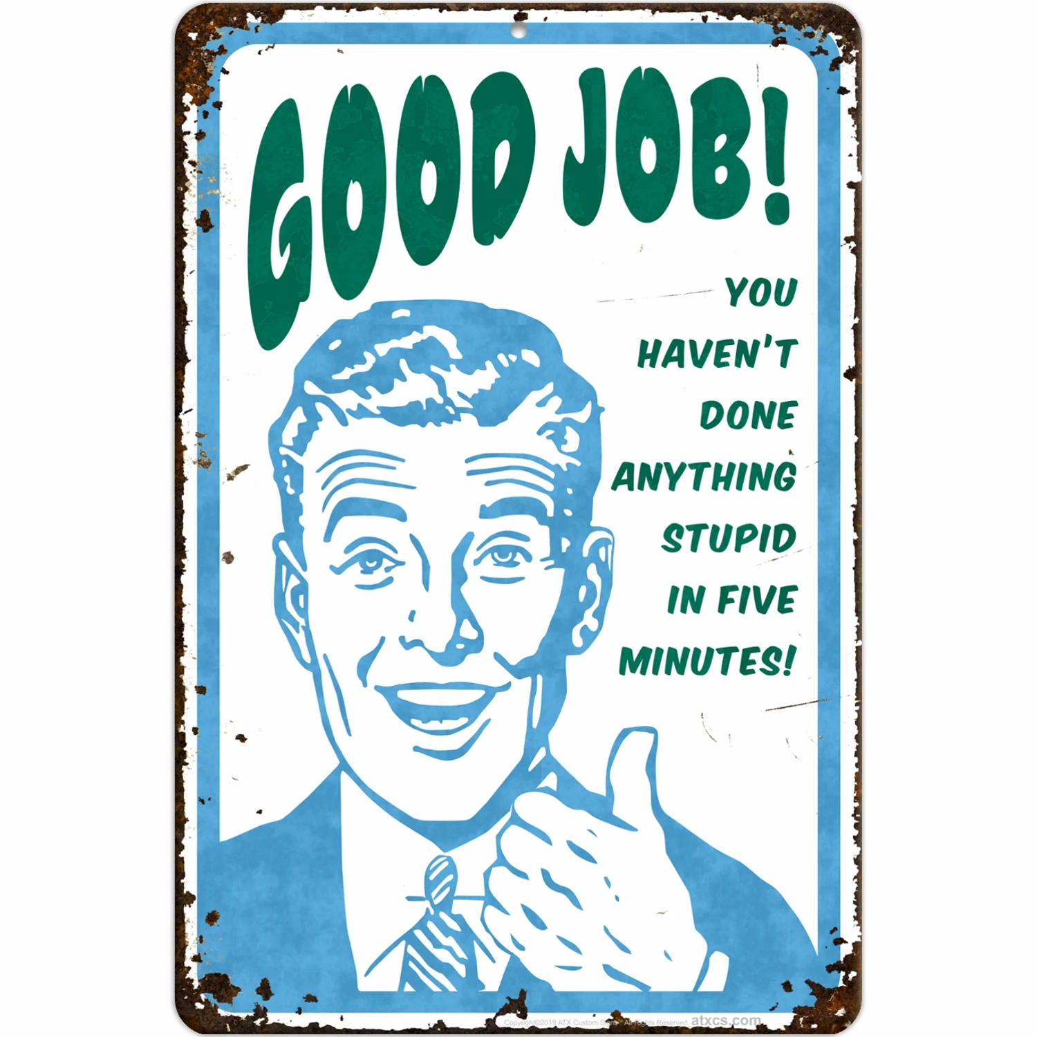 ATX Custom Signs - Sarcastic Signs for Office - Good Job! You haven't Done Anything Stupid in Five Minutes! Rustic Looking Sign - Size 8 x 12