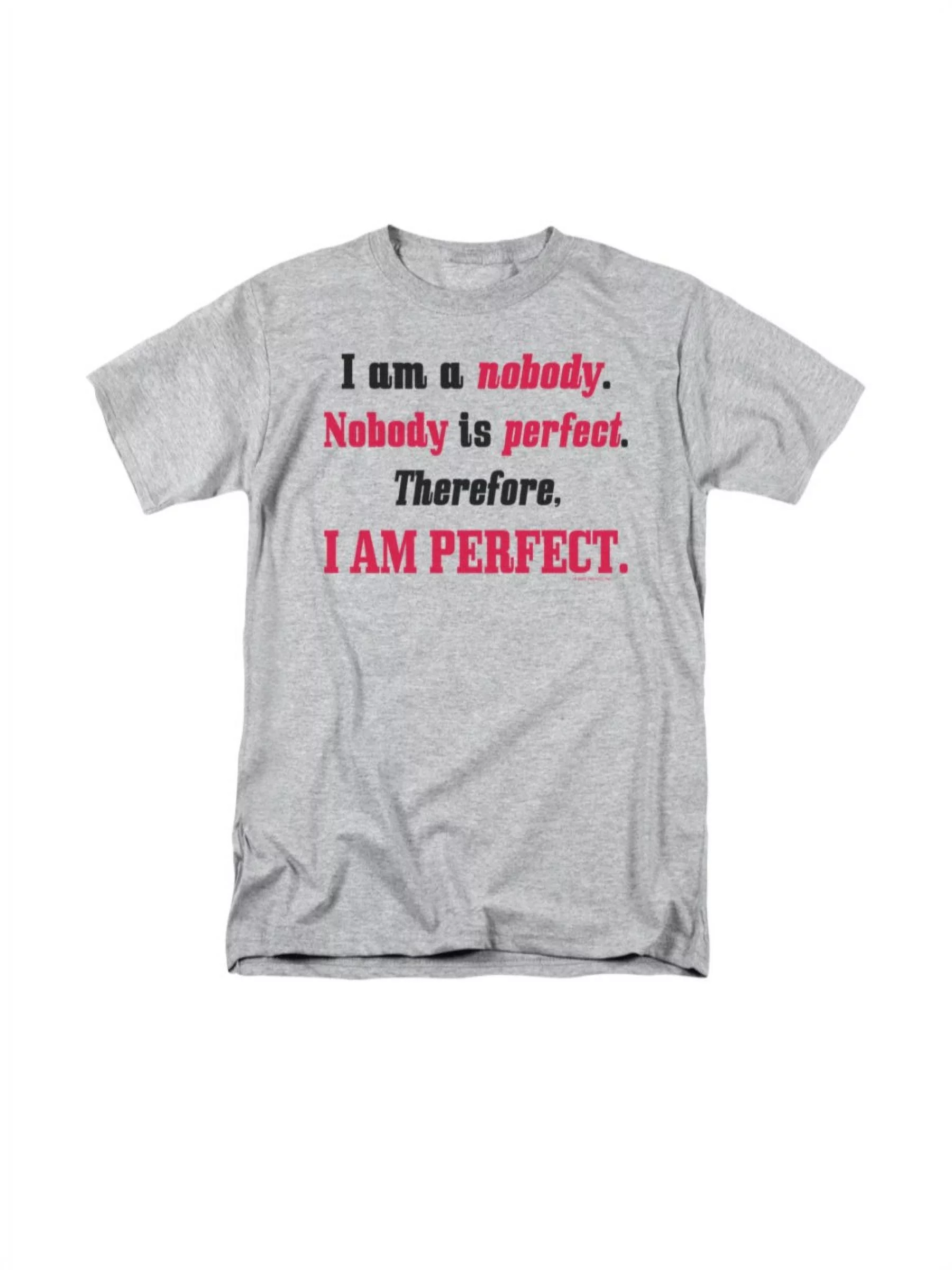 I Am A Nobody. Nobody Is Perfect. Therefore, I Am Perfect Saying Adult T-Shirt