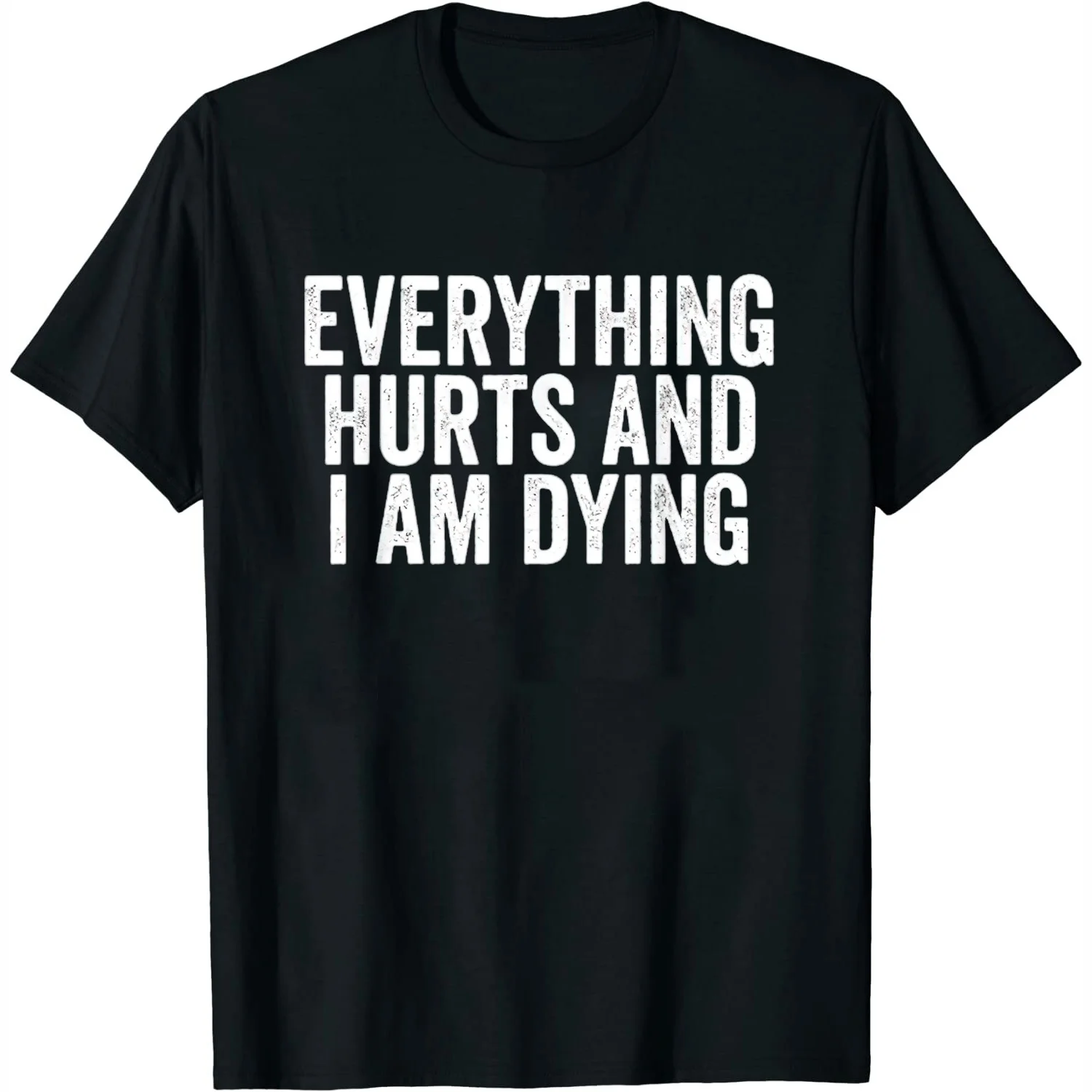 Womens Funny Gym Saying Shirt Everything Hurts And I Am Dying Tee Black Small