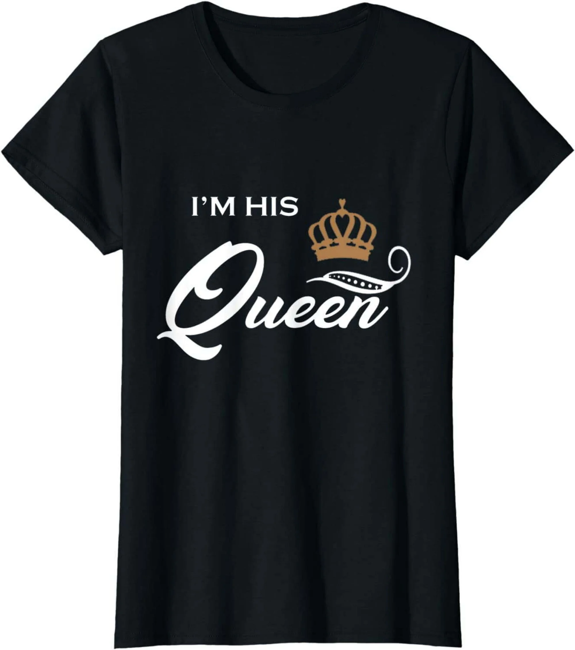 Womens I'm His Queen T-Shirt Husband and Wife Boyfriend Girlfriend T-Shirt
