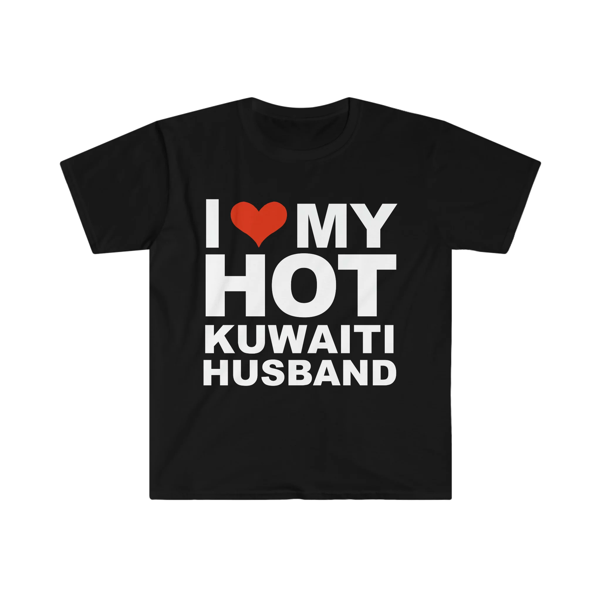 I Love My Hot Kuwaiti Husband Marriage Wife Kuwait Unisex T-shirt S-3XL