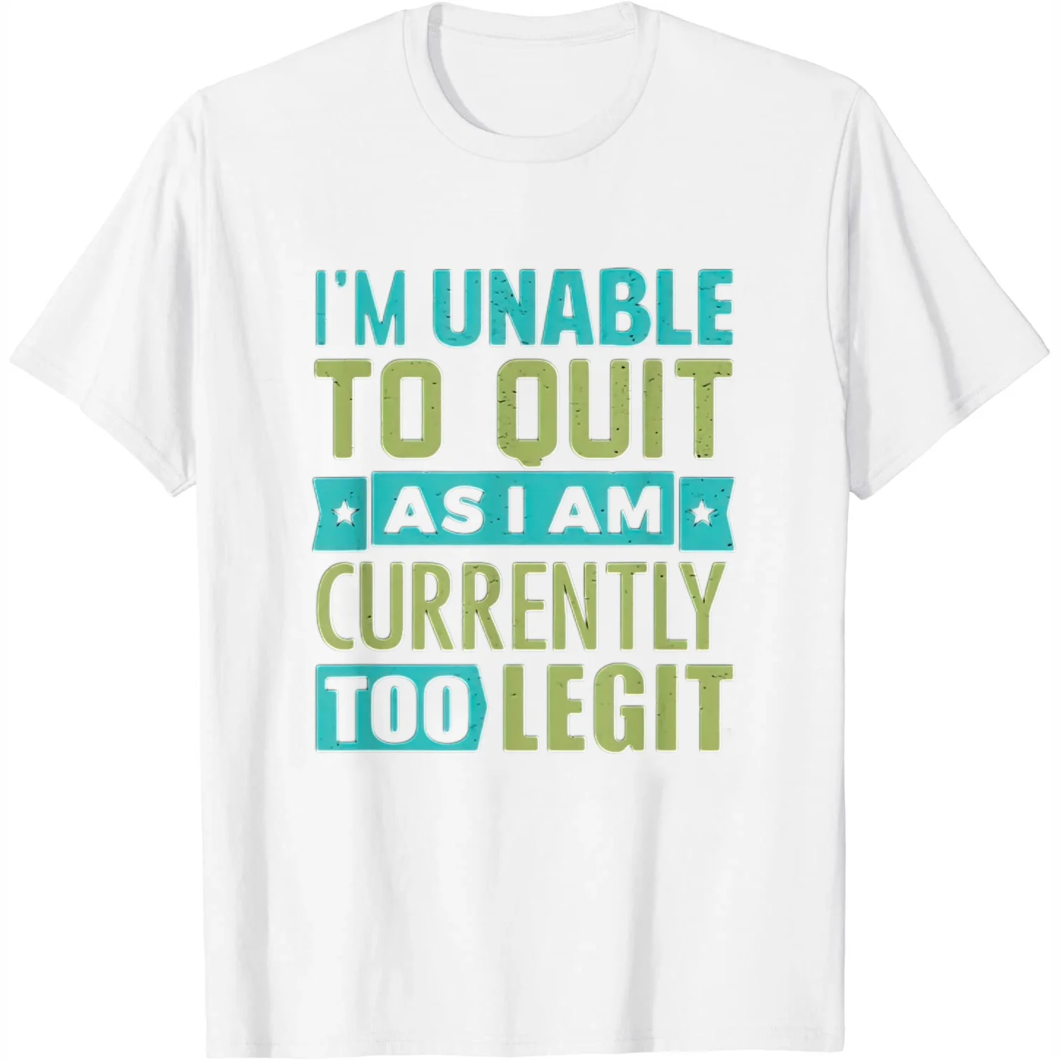 Womens I'M Unable To Quit As I Am Currently Too Legit Tee Workout T-Shirt White 3X-Large
