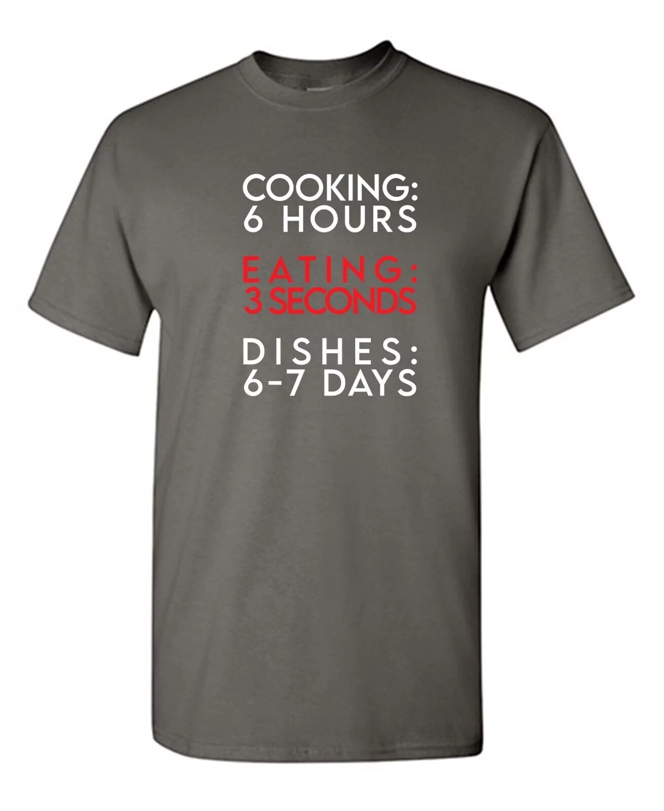 Cooking 6 Hours Eating 3 Seconds Sarcastic Humor Graphic Novelty Funny Tall T Shirt
