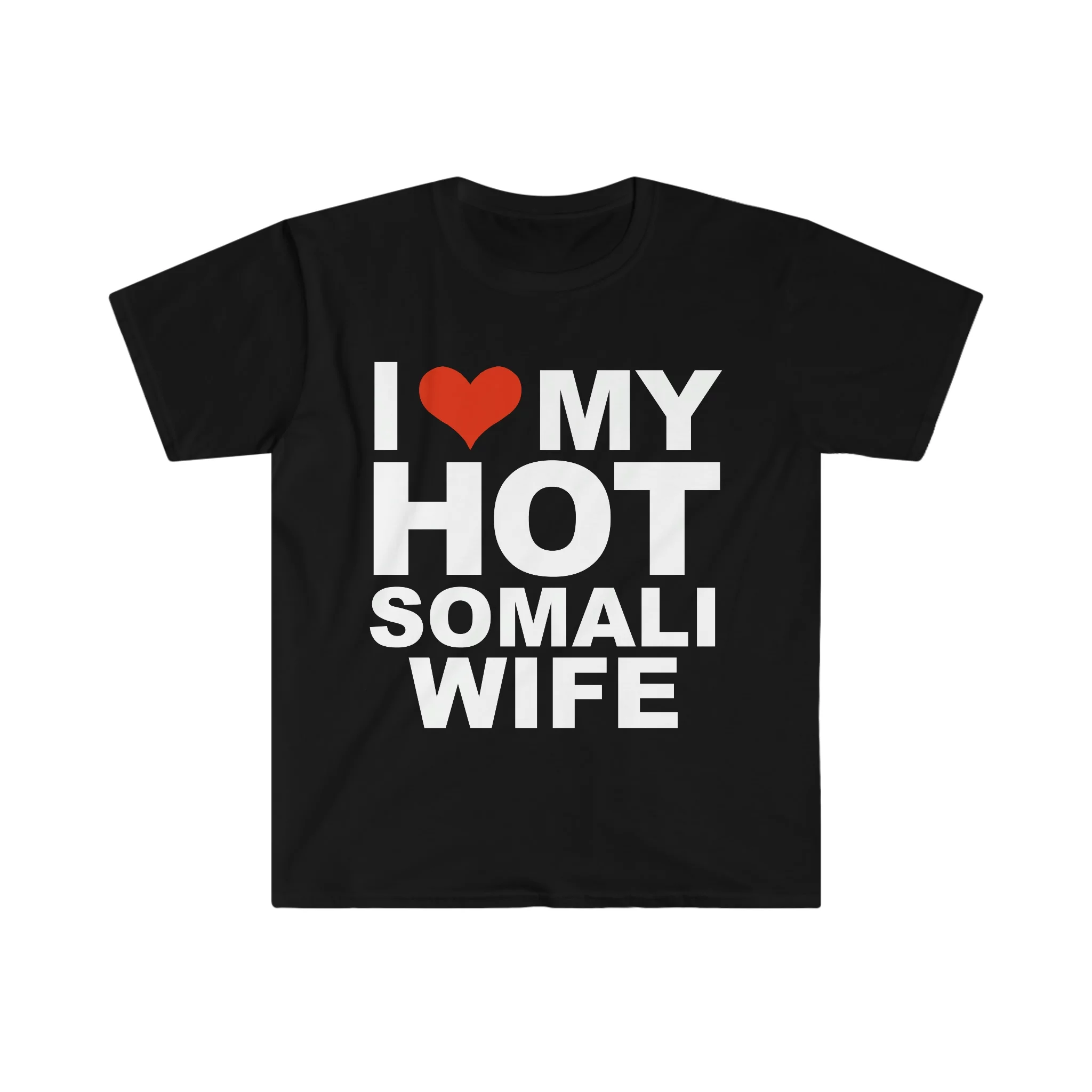 I Love My Hot Somali Wife Marriage Husband Somalia Unisex T-shirt S-3XL