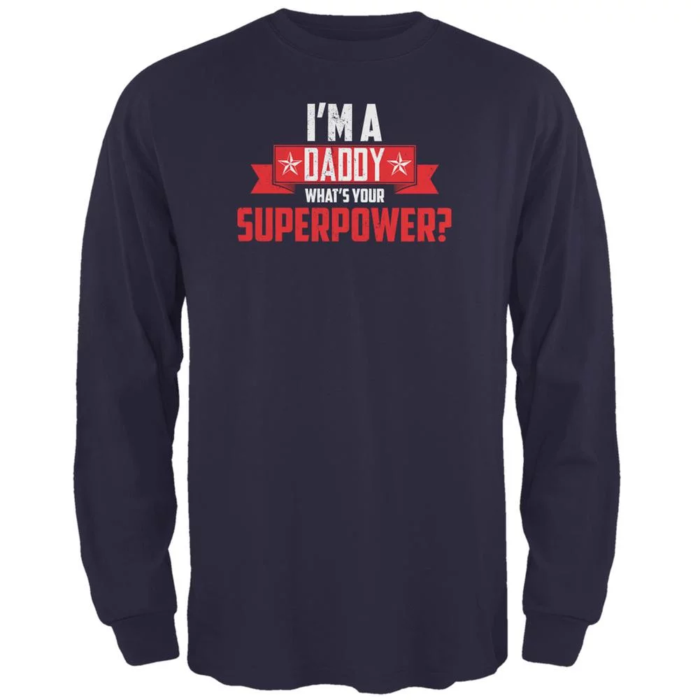 I'm A Daddy What's Your Superpower Navy Adult Long Sleeve T-Shirt - 2X-Large