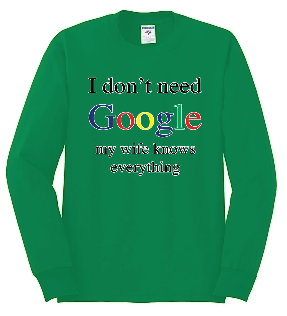Wild Bobby, I Don't Need Google My Wife Knows Everything, Humor, Men Long Sleeve Shirt, Kelly, Large