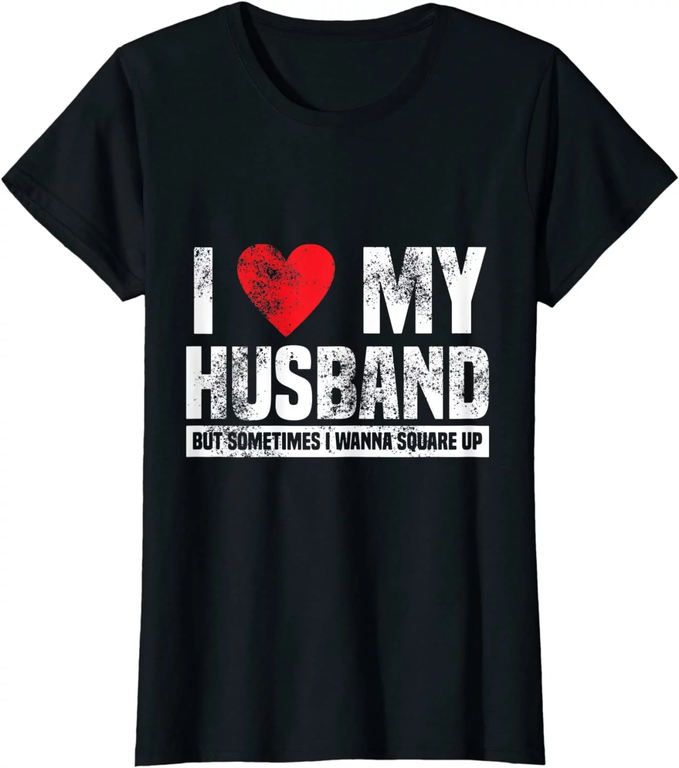 Funny Saying I Love My Husband But Sometimes I Wanna Square Up Women T-Shirt Black 4X-Large