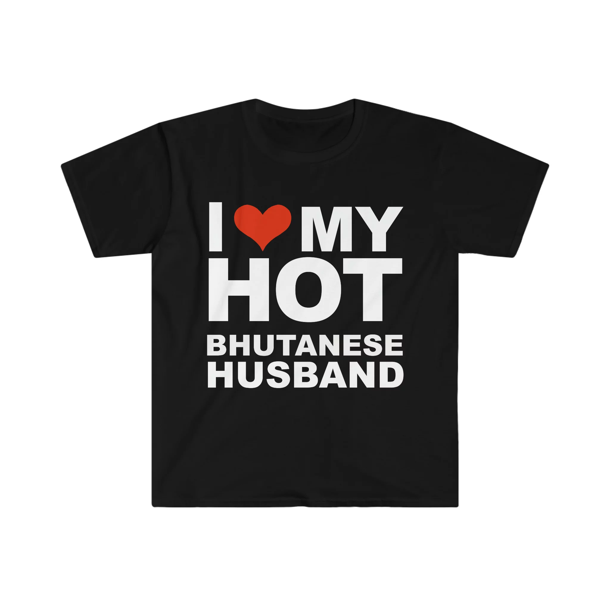 I Love My Hot Bhutanese Husband Marriage Wife Bhutan Unisex T-shirt S-3XL