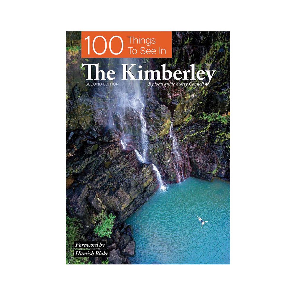 100 Things to See in The Kimberley: 2nd Edition