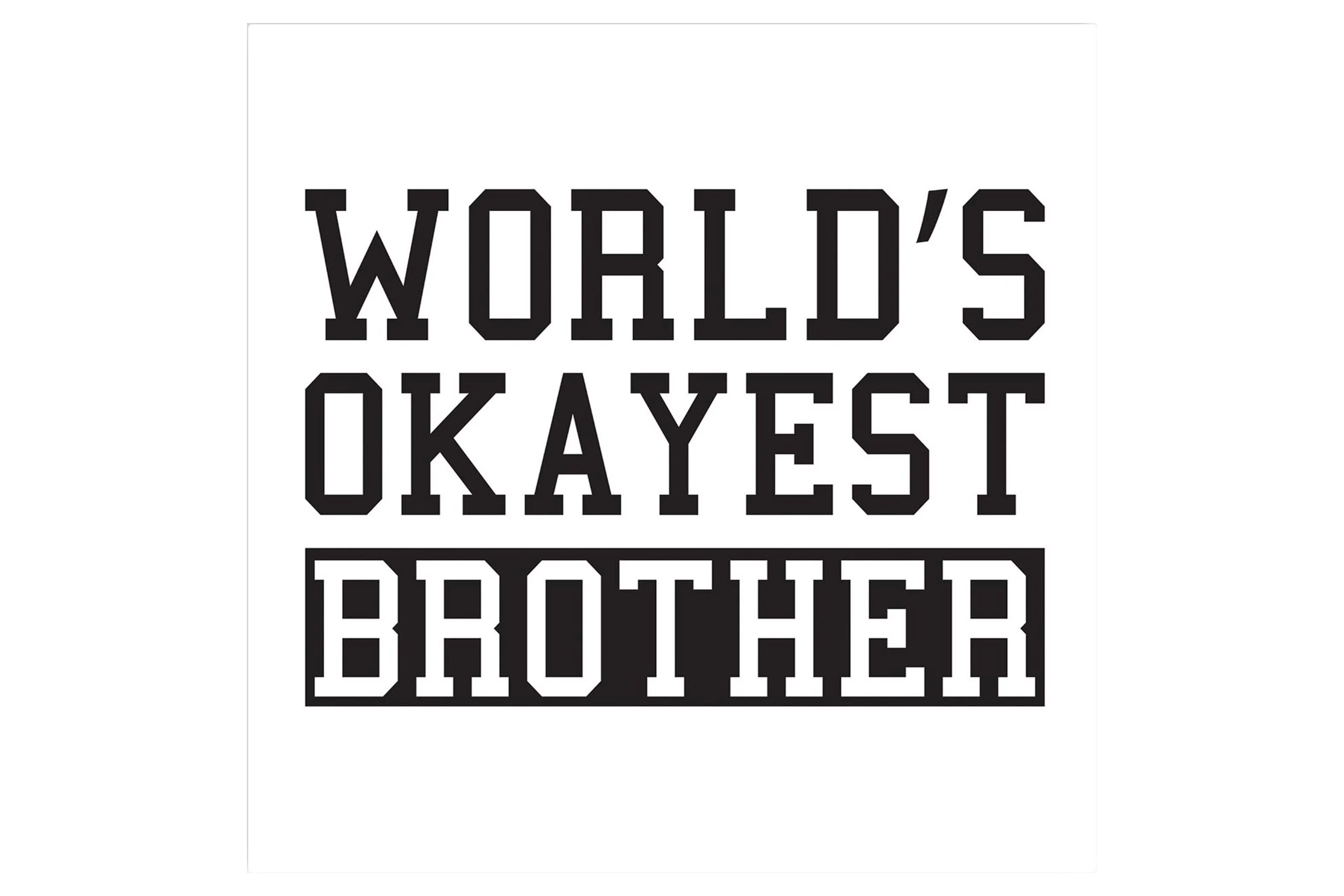 World's Okayest Brother Slate Grey Script 12 x 12 Wood Wall Sign Plaque