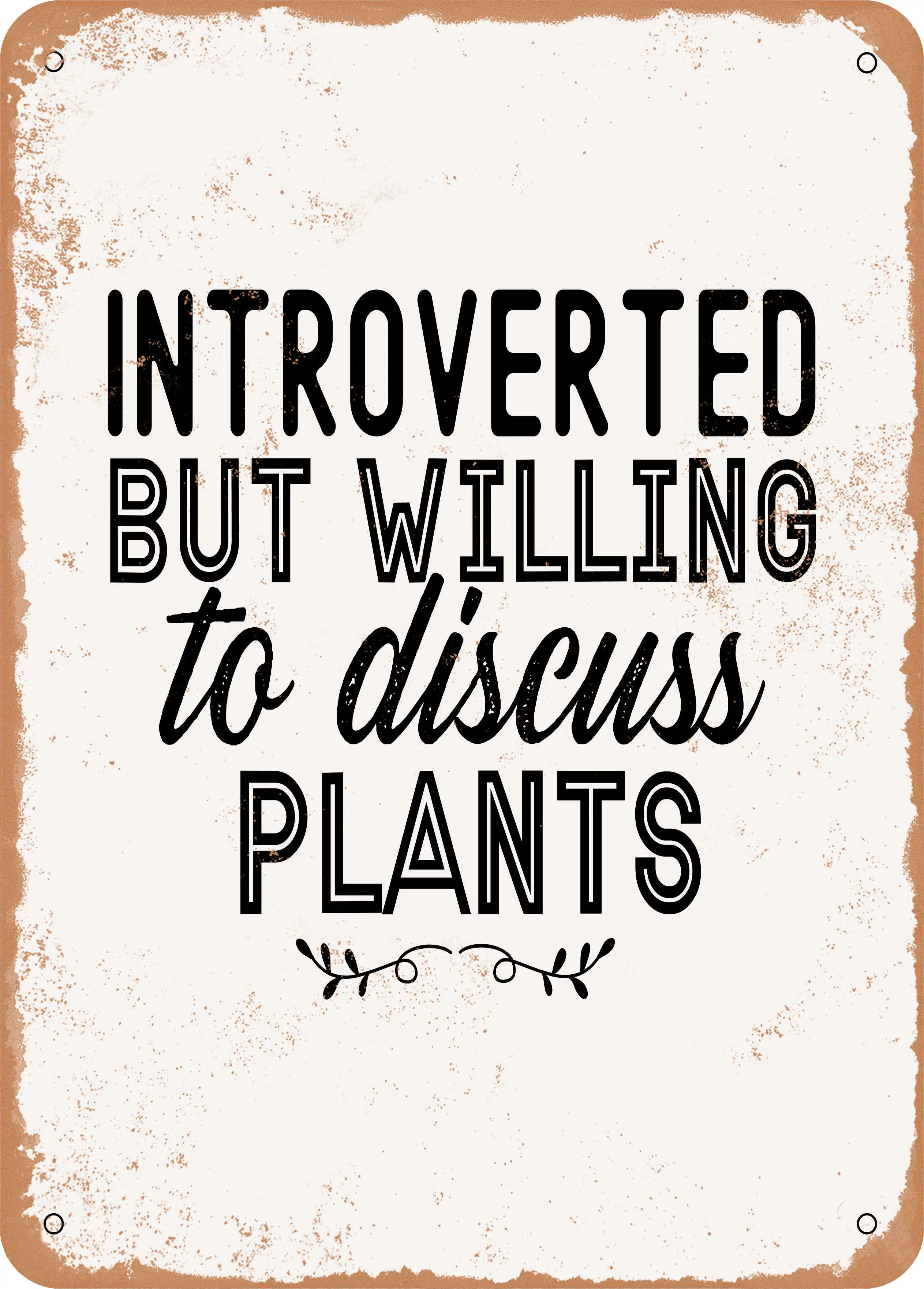 10 x 14 METAL SIGN - Introverted But Willing to Discuss Plants - Vintage Rusty Look