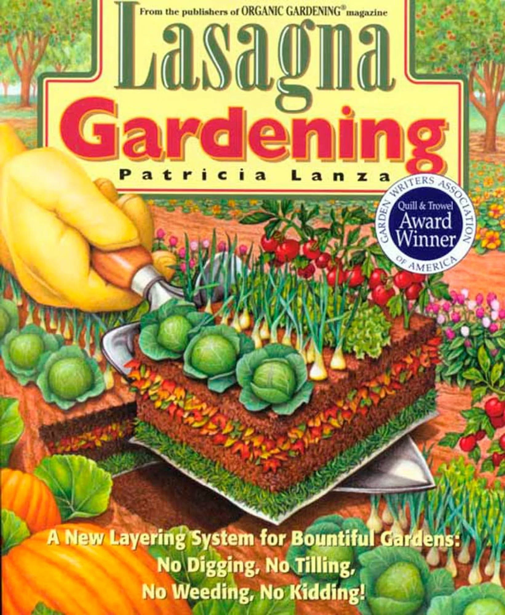 Pre-Owned Lasagna Gardening : A New Layering System for Bountiful Gardens: No Digging, No Tilling, No Weeding, No Kidding! 9780875969626