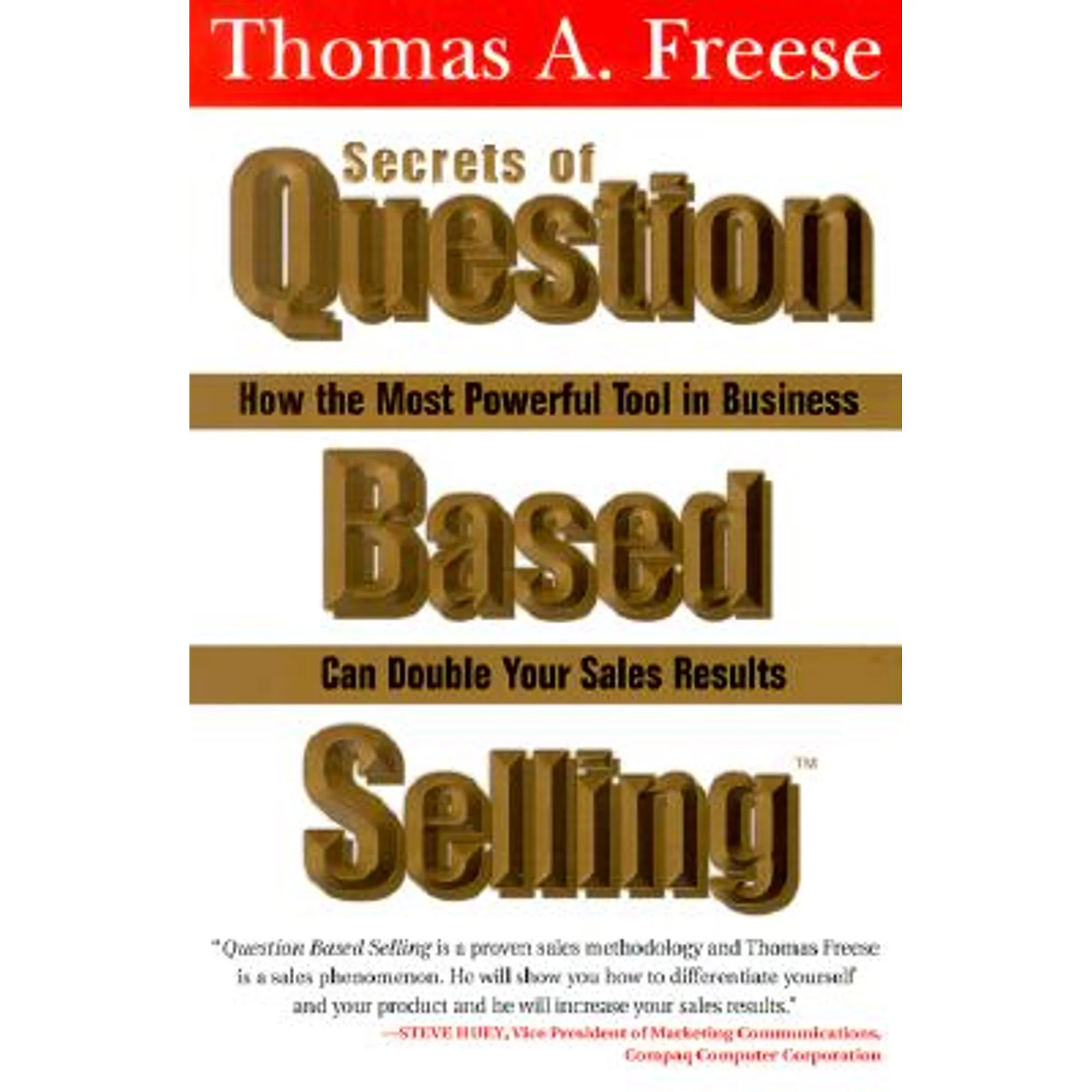 Pre-Owned Secrets of Question-Based Selling: How the Most Powerful Tool in Business Can Double Your (Paperback 9781570715884) by Thomas A Freese