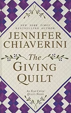 Pre-Owned The Giving Quilt Elm Creek Quilts: Thorndike Press Large Print Core Hardcover Jennifer Chiaverini