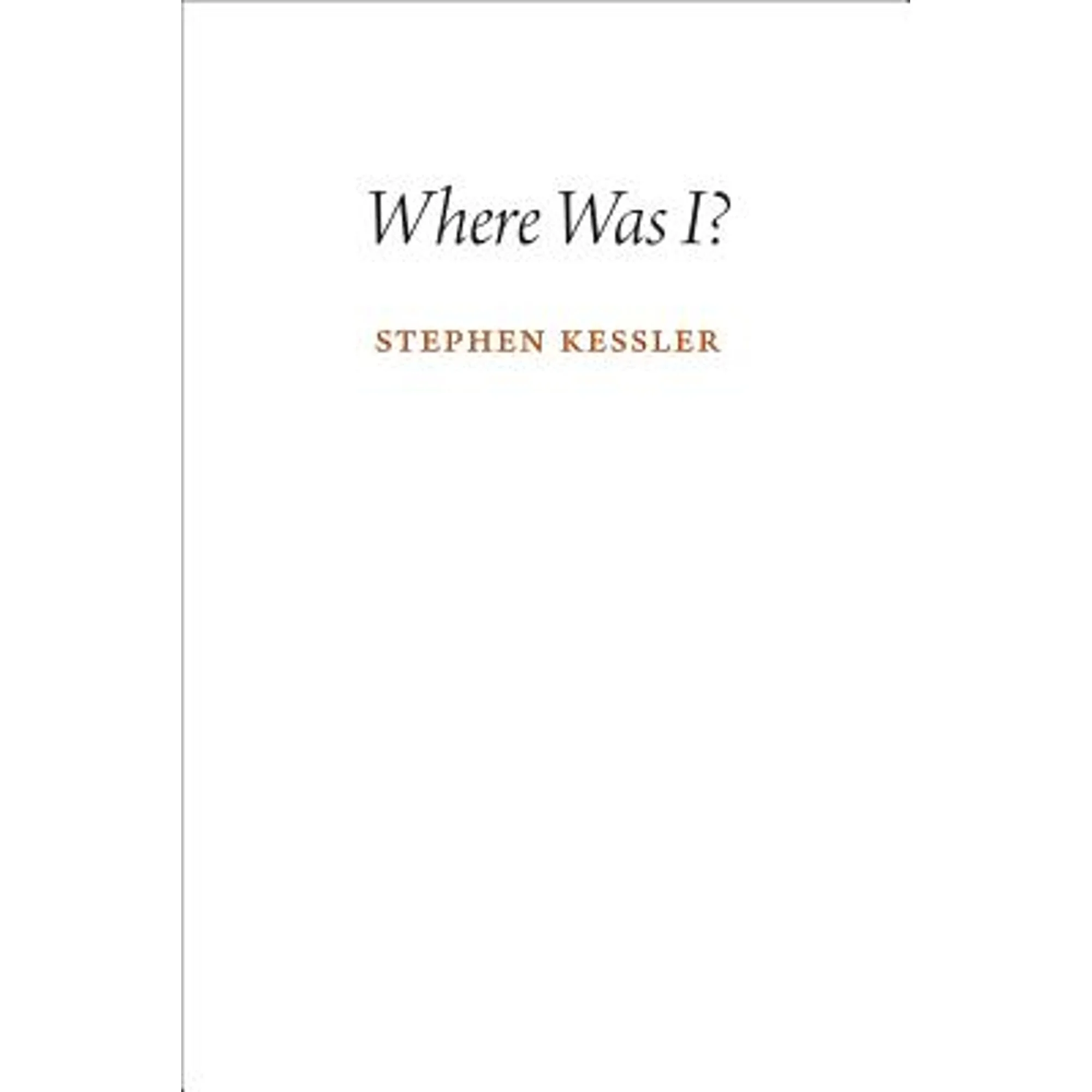 Pre-Owned Where Was I? (Paperback 9780983809401) by Stephen Kessler