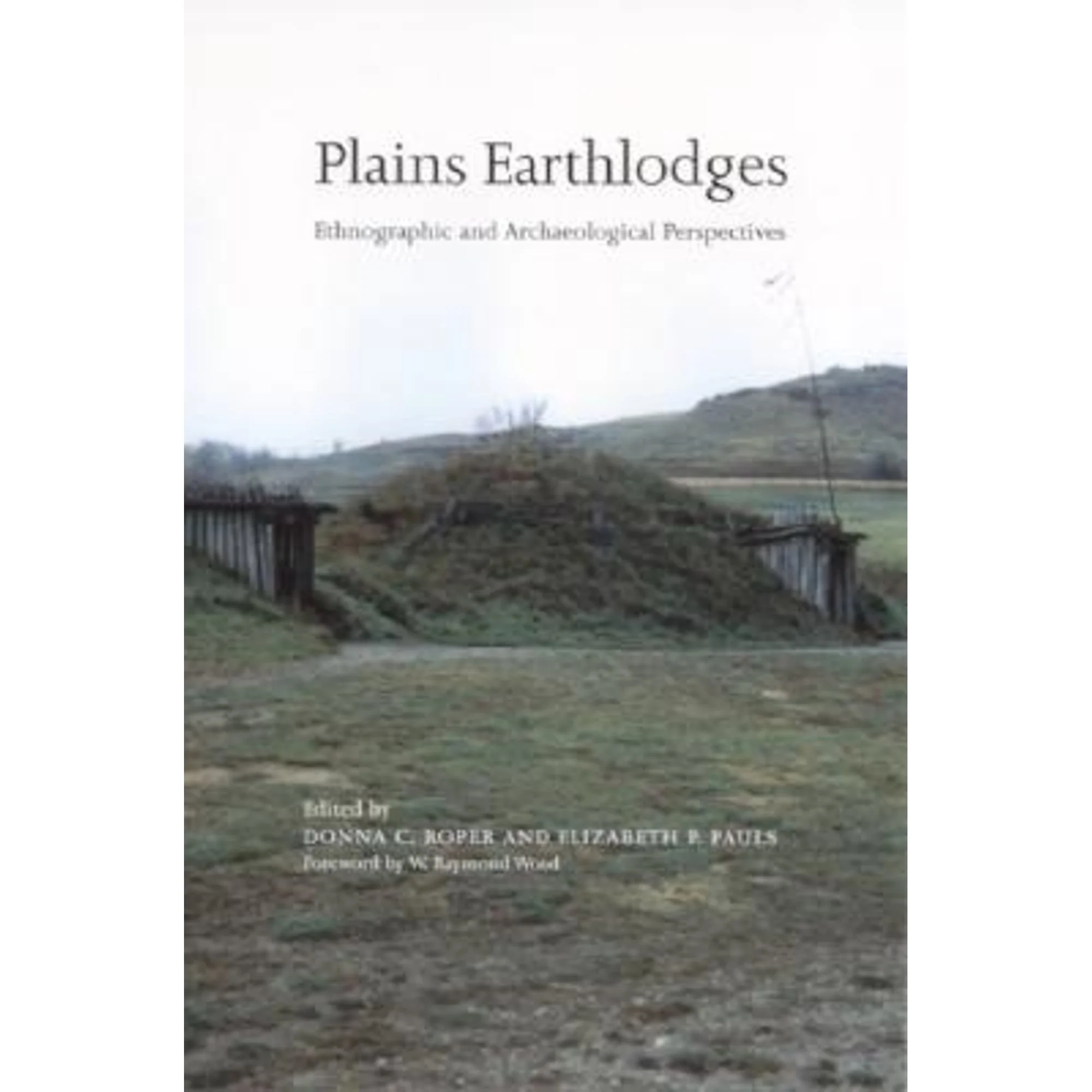 Pre-Owned Plains Earthlodges: Ethnographic and Archaeological Perspectives (Paperback 9780817351632) by Donna C Roper, Elizabeth P Pauls, Kenneth L Kvamme