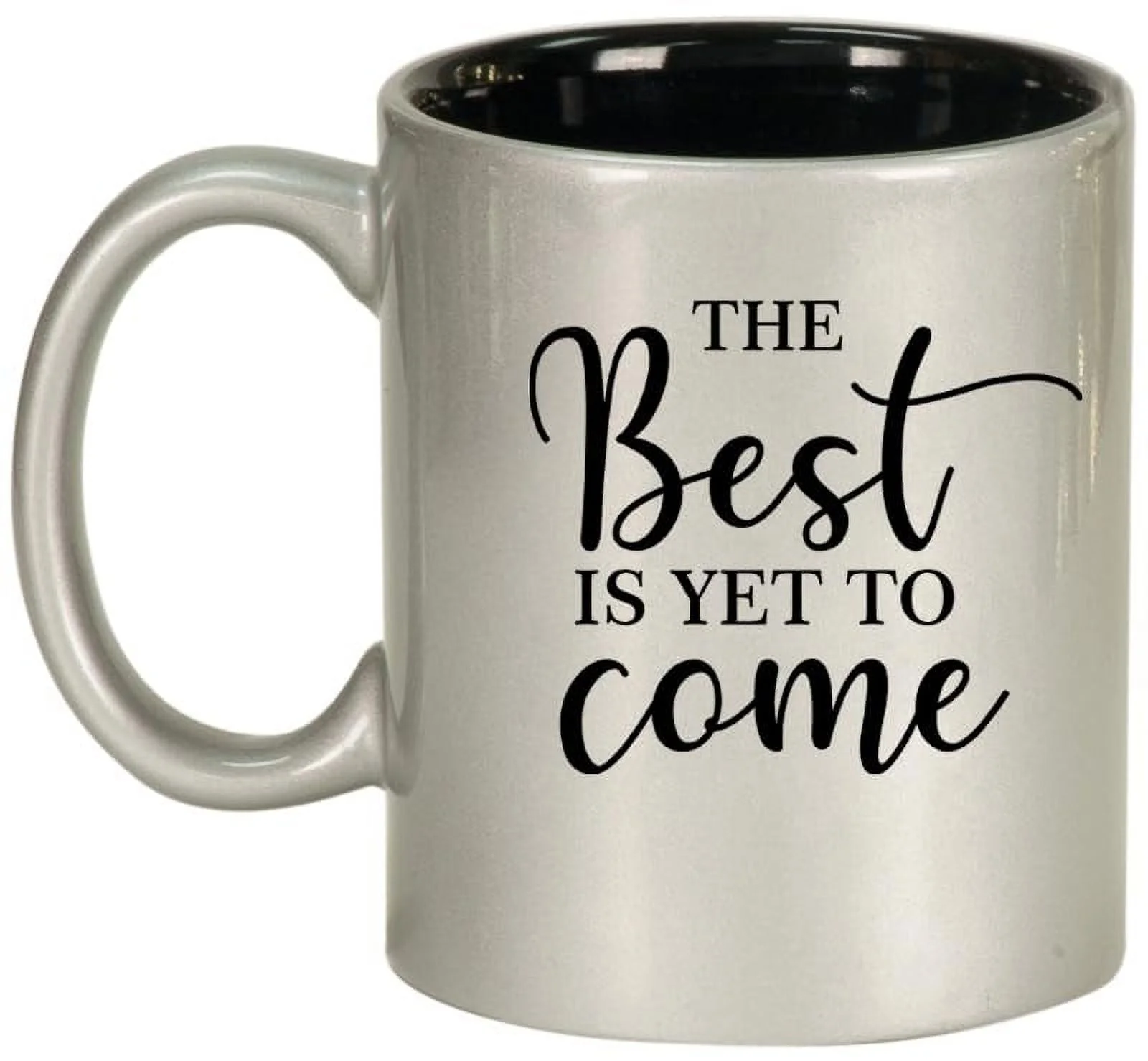 The Best Is Yet To Come Graduation Moving New Job Engagement Wedding Gift Ceramic Coffee Mug Tea Cup Gift (11oz Silver)