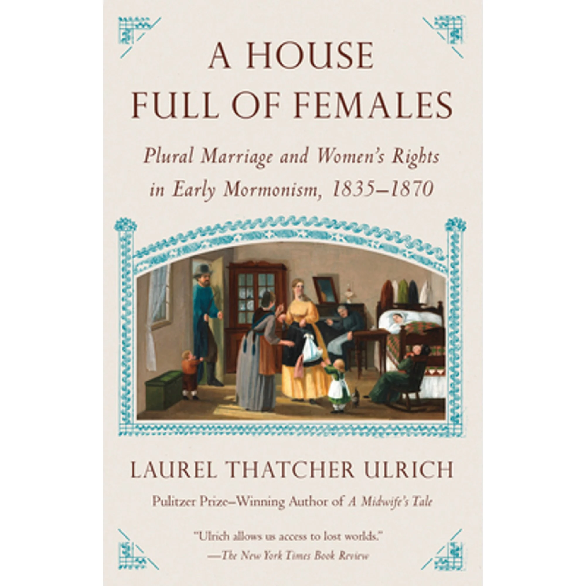 Pre-Owned A House Full of Females: Plural Marriage and Women's Rights in Early Mormonism, 1835-1870 (Paperback 9780307742124) by Laurel Thatcher Ulrich
