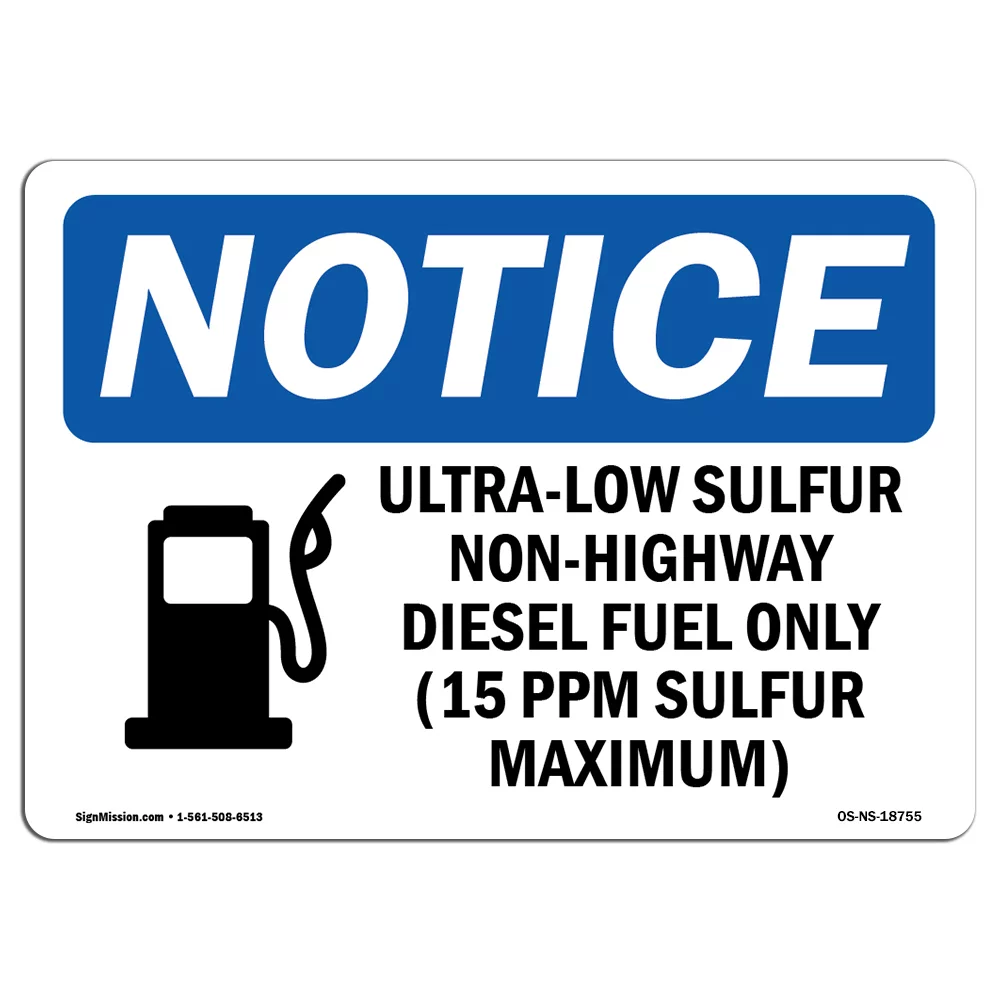 OSHA Notice Sign - Ultra-Low Sulfur Non-Highway | Plastic Sign | Protect Your Business, Construction Site, Warehouse & Shop Area |  Made in the USA