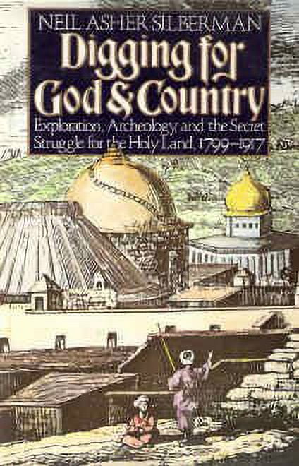 Pre-Owned Digging for God and Country : Exploration, Archeology and the Secret Struggle for the Holy Land, 1799 to 1917 9780394511399