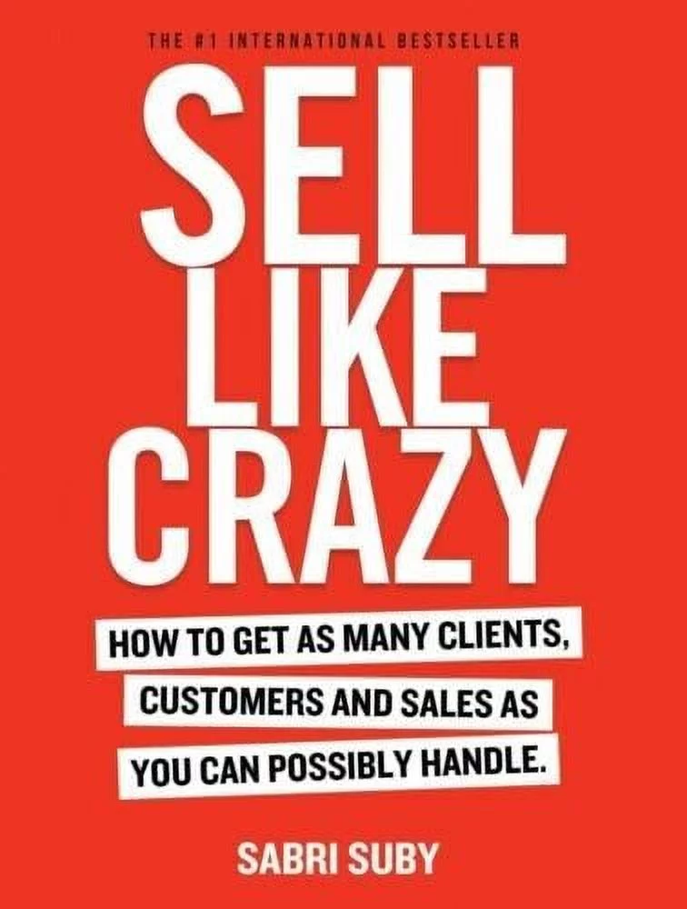 Sell Like Crazy: How to Get as Many Clients