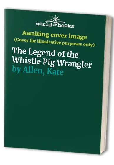 Pre-Owned The Legend of the Whistle Pig Wrangler Paperback