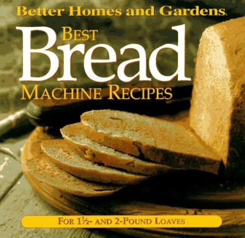 Pre-Owned Best Bread Machine Recipes: For One-and-a-half and Two Pound Loaf Machines (Better Homes and Gardens Test Kitchen) Paperback